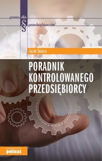 Poradnik kontrolowanego przedsiębiorcy - Świeca Jacek - książka