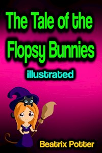 The Tale of the Flopsy Bunnies illustrated - Beatrix Potter - ebook