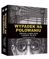 Wypadek na polowaniu Prawdziwa opowieść o zbrodni i poezji - Carlson David L. - książka