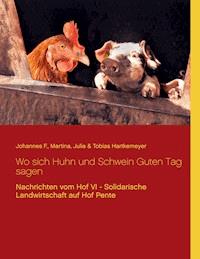 Wo sich Huhn und Schwein Guten Tag sagen - Johannes F. Hartkemeyer - ebook