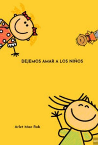 Dejemos Amar A Los Niños - Arlet Mae Rob - ebook