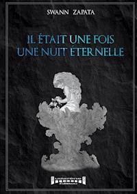 Il était une fois, une nuit éternelle - Swann Zapata - ebook