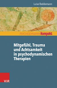 Mitgefühl, Trauma und Achtsamkeit in psychodynamischen Therapien - Luise Reddemann - ebook