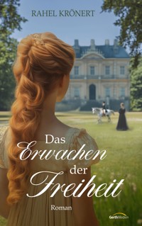 Das Erwachen der Freiheit - Rahel Krönert - ebook