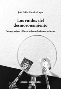 Los ruidos del desmoronamiento - José Pablo Concha Lagos - ebook