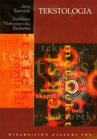 Tekstologia - Niebrzegowska Bartmińska Stanisława, Bartmiński Jerzy - książka
