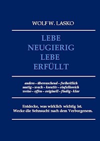 Lebe neugierig - Lebe erfüllt - Wolf Lasko - ebook