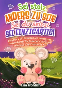 Sei stolz, anders zu sein! | Sei du selbst, sei einzigartig! - Lisa Fröhlich - ebook