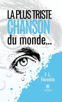 La plus triste chanson du monde… - F. L. Florentin - ebook
