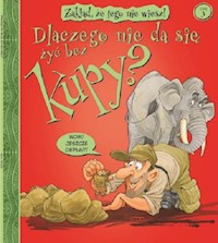 Zakład że tego nie wiesz! Tom 3 Dlaczego nie da się żyć bez kupy? -  - książka