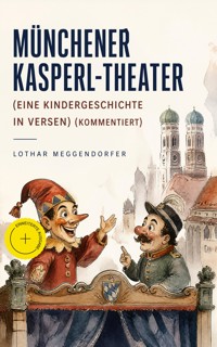 Münchener Kasperl-Theater (Eine Kindergeschichte in Versen) (Kommentiert) - Lothar Meggendorfer - ebook