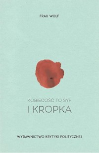 Kobiecość to syf i kropka - Frau Wolf - ebook + książka