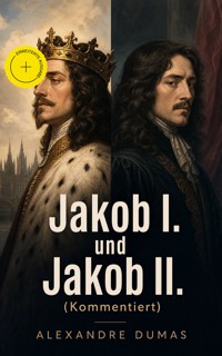 Jakob I. und Jakob II. (Kommentiert) - Alexandre Dumas - ebook