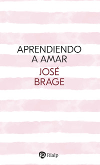 Aprendiendo a amar - José Brage Tuñón - ebook