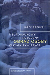 Neuronaukowy i potoczny obraz osoby w kognitywistyce -  - książka
