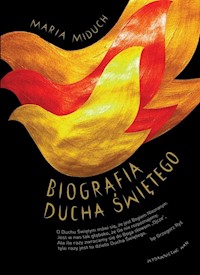Biografia Ducha Świętego - Maria Miduch - ebook + książka
