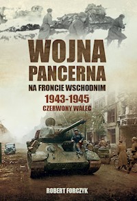 Wojna pancerna na Froncie Wschodnim 1943-1945 - Forczyk Robert - książka