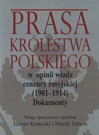 Prasa Królestwa Polskiego w opinii władz cenzury rosyjskiej (1901-1914) -  - książka