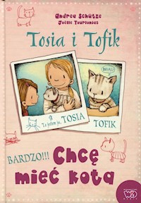 Tosia i Tofik Chcę mieć kota - Andrea Schütze - książka