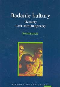 Badanie kultury Elementy teorii antropologicznej Kontynuacje -  - książka