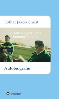 Erinnerungen eines Sonntagskindes - Lothar Jakob Christ - ebook