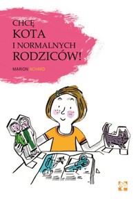 Chcę kota i normalnych rodziców - Marion Archard - książka