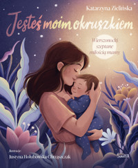 Jesteś moim okruszkiem. Wierszonocki szeptane miłością mamy - Katarzyna Zielińska - książka