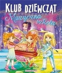 Klub dziewcząt. Muzyczna szkoła - zbiorowa praca - książka