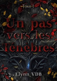 Un pas vers les Ténèbres - Elynn VDB - ebook