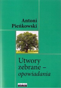 Utwory zebrane Opowiadania - Pieńkowski Antoni - książka