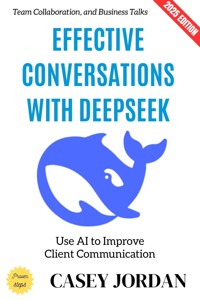 Effective Conversations with Deepseek: - Casey Jordan - ebook