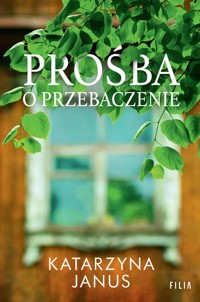 Prośba o przebaczenie - Katarzyna Janus - ebook + audiobook + książka
