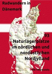 93 Naturlagerplätze im nördlichen und nordöstlichen Nord-Dänemark - Die Veloscouts - ebook
