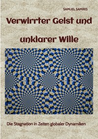 Verwirrter Geist und unklarer Wille - Samuel Samiris - ebook