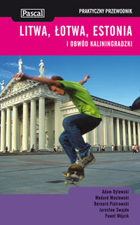 Litwa, Łotwa, Estonia i obwód kaliningradzki praktyczny przewodnik - Dylewski Adam, Masłowski Medard, Piotrowski Bernard - książka