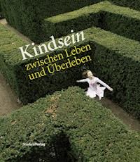 Kindsein zwischen Leben und Überleben -  - ebook