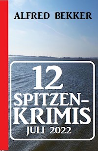 12 Spitzenkrimis Juli 2022 - Alfred Bekker - ebook