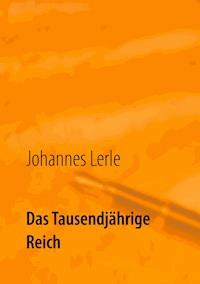 Das Tausendjährige Reich - Johannes Lerle - ebook