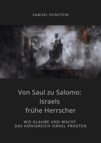 Von Saul zu Salomo: Israels frühe Herrscher - Samuel Feinstein - ebook