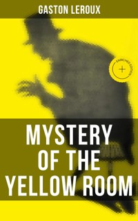 MYSTERY OF THE YELLOW ROOM - Gaston Leroux - ebook