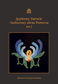 Językowy literacki i kulturowy obraz Pomorza Tom 2 -  - książka
