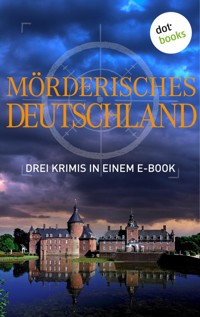 Mörderisches Deutschland - Drei Krimis in einem E-Book - Tatjana Kruse - ebook