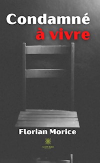 Condamné à vivre - Florian Morice - ebook