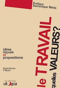 Le travail, quelles valeurs ? - Mouvement Utopia - ebook