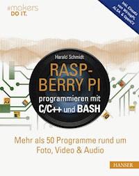Raspberry Pi programmieren mit C/C++ und Bash - Harald Schmidt - ebook