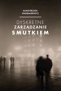 Dyskretne zarządzanie smutkiem - Wandasiewicz Małgorzata - książka