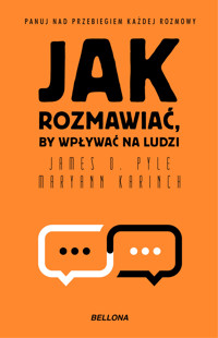 Jak rozmawiać, by wpływać na ludzi - Maryann Karinch, James O. Pyle - ebook + książka