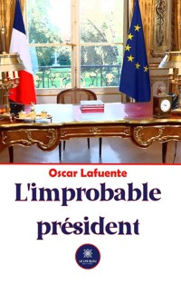 L’improbable président - Oscar Lafuente - ebook
