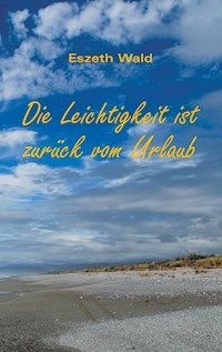 Die Leichtigkeit ist zurück vom Urlaub - Eszeth Wald - ebook