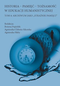 Historia Pamięć Tożsamość w edukacji humanistycznej Tom 4 -  - książka